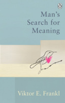 Man's Search For Meaning (Viktor E. Frankl)