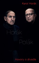 Horák - Polák. Hovory o divadle (Karol Horák)