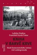 Kniha v barvě krve - Násilí komunistického režimu vůči undergroundu (Ladislav Kudrna, František Stárek Čuňas)