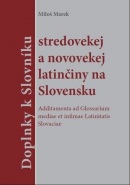 Doplnky k slovníku stredovekej a novovekej latinčiny na Slovensku (Miloš Marek)
