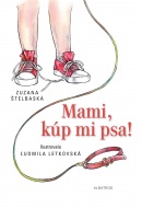 Mami, kúp mi psa! (Zuzana Štelbaská)