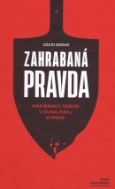 Zahrabaná pravda - Mafiánsky teror v Dunajskej Strede (Dávid Barak)