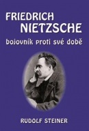 Fridrich Nietzsche bojovník proti své do (Rudolf Steiner)