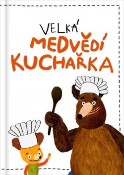 Velká medvědí kuchařka (Kateřina Podoláková; Milada Těšitelová)