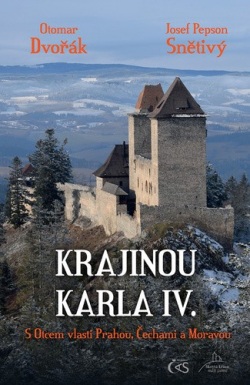 Krajinou Karla IV. (Otomar Dvořák, Josef Pepson Snětivý)