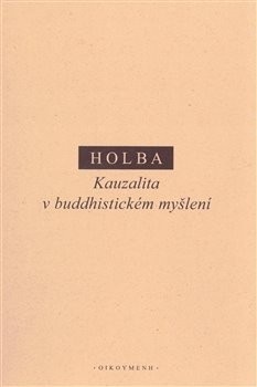 Kauzalita v buddhistickém myšlení (Jiří Holba)