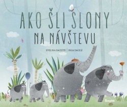 Ako šli slony na návštevu (Evelina Daciute, Inga Dagile)