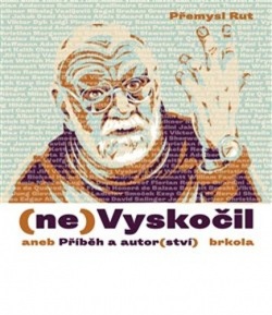 (ne)Vyskočil aneb Příběh a autor(ství) (Přemysl Rut)