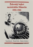 Židovský bojkot nacistického Německa 1933 - 1941 (Blanka Zubáková, Tomáš Jiránek, Zbyněk Vydra)