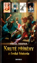 Kruté příběhy z české historie (Pavel Toufar)