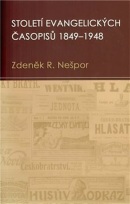 Století evangelických časopisů 1849–1948 (Zdeněk Nešpor)