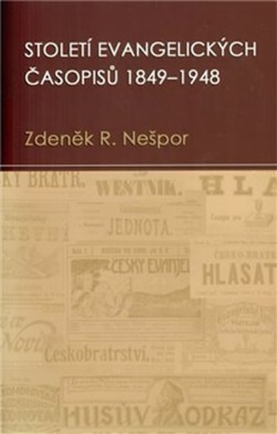 Století evangelických časopisů 1849–1948 (Zdeněk Nešpor)