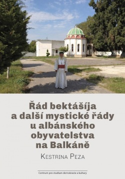 Řád bektášíja a další mystické řády u albánského obyvatelstva na Balkáně (Peza Kestrina)