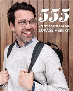 555 - Výlety s Gastromapou Lukáše Hejlíka (Lukáš Hejlík)