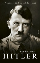 Hitler: Posadnutý túžbou ovládnuť svet (Simms Brendan)