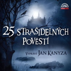25 strašidelných pověstí (audiokniha) (Josef Pavel, Adolf Wenig, Jan Kanyza)