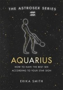 Astrosex: Aquarius (Erika W. Smith)