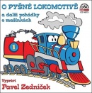 O pyšné lokomotivě (audiokniha) (Pavel Zedníček, Jiří Kahoun, Pavel Nauman, Alan Piskač, Radek Adamec)