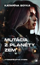 Mutácia z planéty Zem (Katarína Soyková)