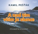 A nad tím vším je slunce (audiokniha) (Kamil Pešťák, Martin Stránský)