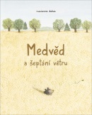 Medvěd a šeptání větru (Marianne Dubuc)