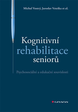 Kognitivní rehabilitace seniorů (Vostrý Michal, Veteška Jaroslav)