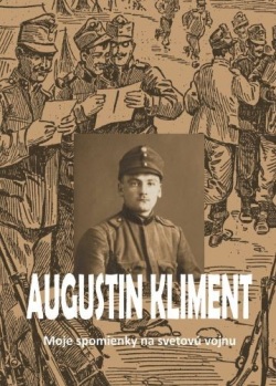 Moje spomienky na svetovú vojnu (Augustin Kliment)