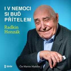 I v nemoci si buď přítelem (audiokniha) (Radkin Honzák)