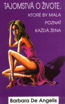 Tajomstvá o živote, ktoré by mala poznať každá žena (Barbara De Angelis)