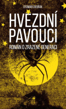 Hvězdní pavouci - Román o zrazené generaci (Otomar Dvořák)