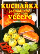 Kuchařka jednoduché večeře (Radka Burianová, Jiří Poláček, Miloslav Martenek)