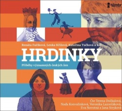 Hrdinky Příběhy významných českých žen (audiokniha) (Kateřina Tučková)
