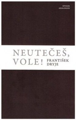 Neutečeš, vole!! (František Dryje)