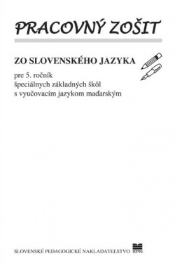 Pracovný zošit zo slovenského jazyka pre 5. ročník ŠZŠ s VJM (vyučovací jazyk maďarský) (M. Meszárosová)