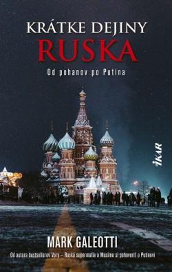 Krátke dejiny Ruska: Od pohanov k Putinovi (Mark Galeotti)