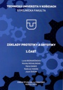ZÁKLADY PROTETIKY A ORTOTIKY 1.časť (Jozef Živčák, Lucia Bednarčíková, Mária Danko, Monika Michalíková, Radovan Hudák)