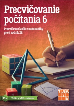 Precvičovanie počítania pre 6. ročník (M. Hubková, M. Rylková, M. Bartová, J. Trembuľaková, Gabriela Jakubecová)