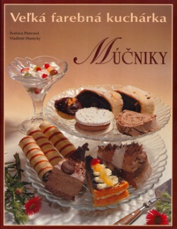 Veľká farebná kuchárka Múčníky (Svatava Poncová, Vladimír Horecký)