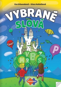 Vybrané slová - PZ pre 1.stupeň ZŠ (V. Huliačková, E. Urbaneková)