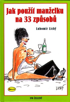 Jak použít manželku na 33 způsobů (Lubomír Lichý)