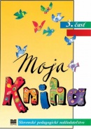 Moja kniha - Šlabikár pre 1. ročník ŠZŠ (A), 3. časť (E. Antolová, Silvia Škultétyová)