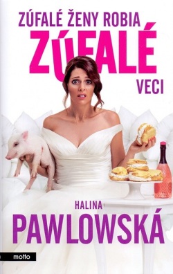 Zúfalé ženy robia zúfalé veci (1. akosť) (Halina Pawlowská)