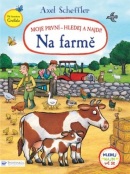 Moje první - Hledej a najdi! Na farmě (Axel Scheffler)