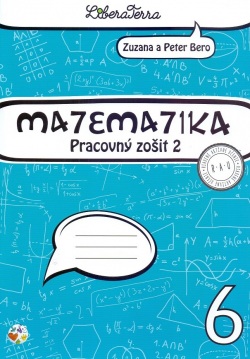 Matematika 6 Pracovný zošit 2 pre 6. ročník základných škôl (Zuzana Berová, Peter Bero)