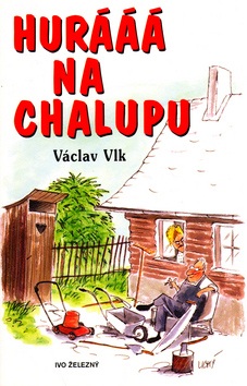 Hurááá na chalupu (Václav Vlk; Lubomír Lichý)