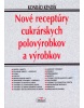Nové receptúry cukrárských polovýrobkov a výrobkov (1. akosť) (Konrád Kendlík)