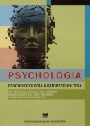 Psychológia. Psychopatológia a patopsychológia pre PaSA, PaKA a SPgŠ (M. Zelina)