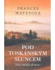 Pod toskánským sluncem (1. akosť) (Frances Mayes)