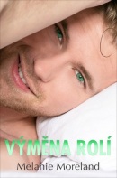 Výměna rolí (Melanie Moreland)