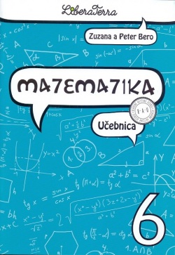 Matematika 6 pre 6. ročník základných škôl - Učebnica (Zuzana Berová, Peter Bero)